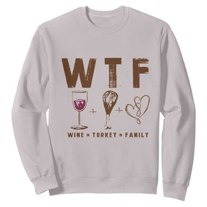 Thanksgiving Sweatshirt WTF Wine Turkey Family Autumn Season TS11 Ice Gray Print Your Wear