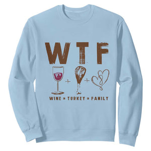 Thanksgiving Sweatshirt WTF Wine Turkey Family Autumn Season TS11 Light Blue Print Your Wear