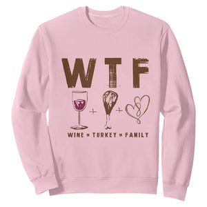 Thanksgiving Sweatshirt WTF Wine Turkey Family Autumn Season TS11 Light Pink Print Your Wear