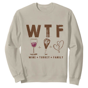 Thanksgiving Sweatshirt WTF Wine Turkey Family Autumn Season TS11 Sand Print Your Wear