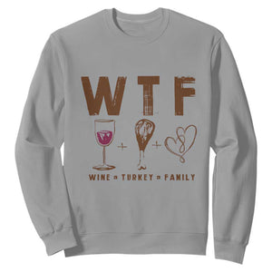 Thanksgiving Sweatshirt WTF Wine Turkey Family Autumn Season TS11 Sport Gray Print Your Wear