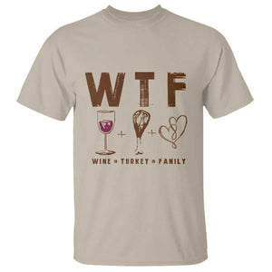 Thanksgiving T Shirt WTF Wine Turkey Family Autumn Season TS11 Sand Print Your Wear