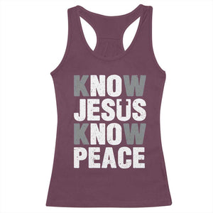 Christian Know Jesus Know Peace Racerback Tank Top Religion God Church Bible TS11 Maroon Print Your Wear