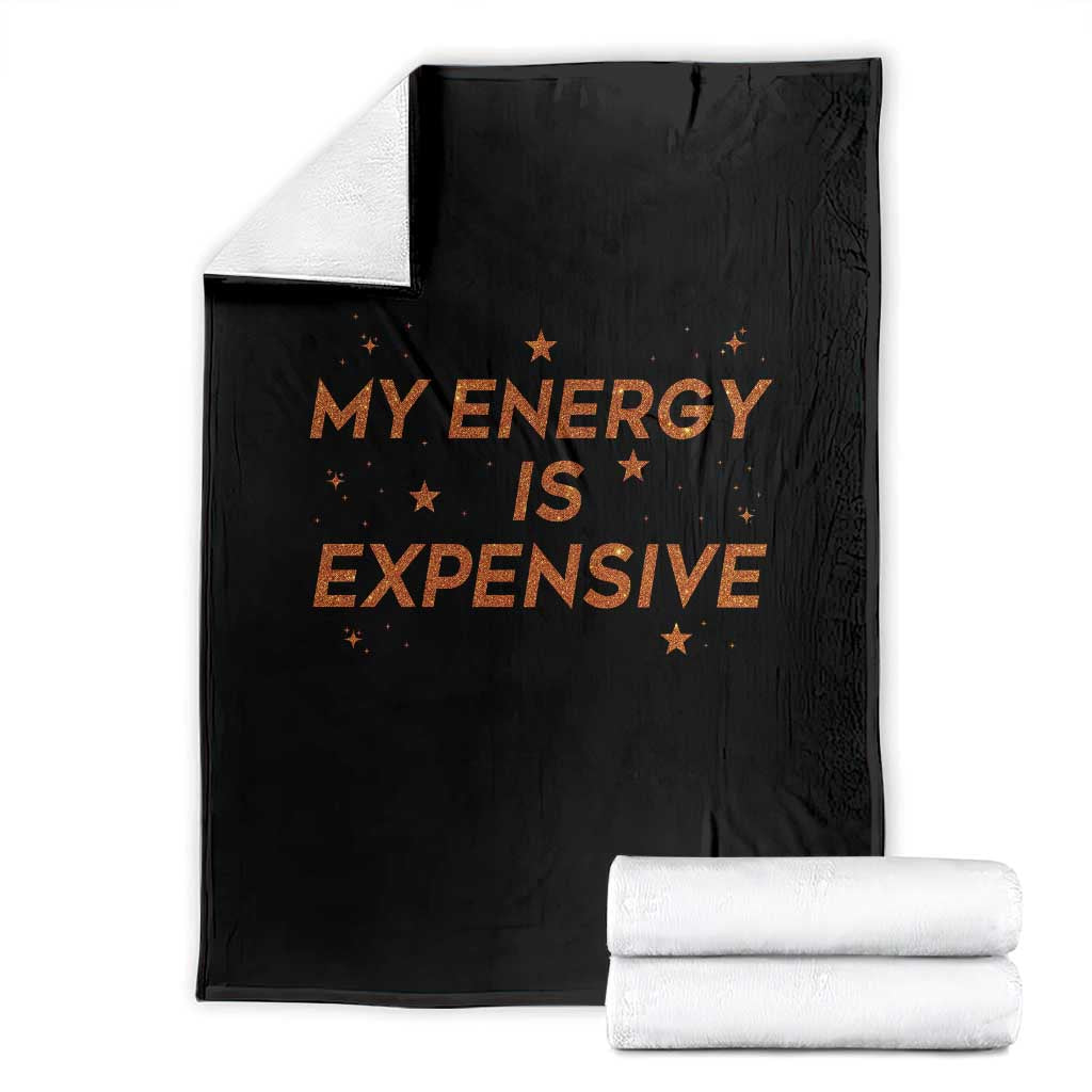 Funny Inspirational Quote Throw Blanket My Energy Is Expensive Sparkle Star TS11 Black Print Your Wear