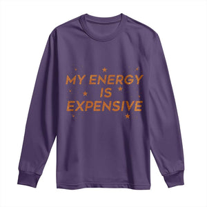 Funny Inspirational Quote Long Sleeve Shirt My Energy Is Expensive Sparkle Star TS11 Purple Print Your Wear