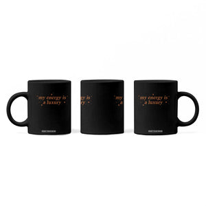 Funny Inspirational Quote Coffee Mug My Energy Is A Luxury Sparkle Star TS11 Print Your Wear