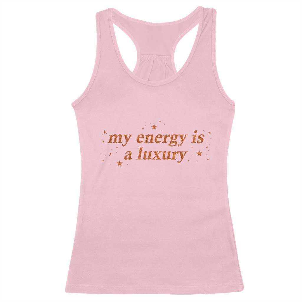 Funny Inspirational Quote Racerback Tank Top My Energy Is A Luxury Sparkle Star TS11 Light Pink Print Your Wear