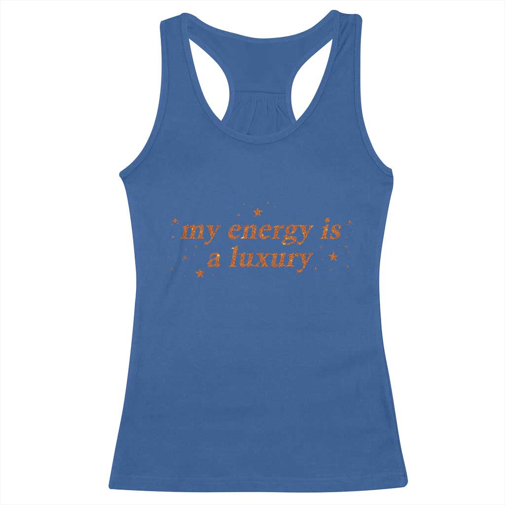 Funny Inspirational Quote Racerback Tank Top My Energy Is A Luxury Sparkle Star TS11 Royal Blue Print Your Wear