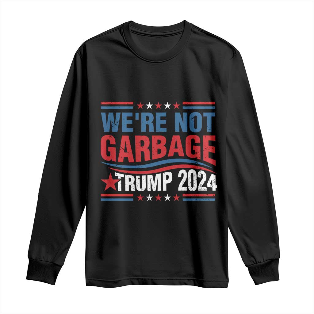 Funny Trump Garbage Long Sleeve Shirt We're Not Garbage Trump 2024 Vintage Star TS11 Black Print Your Wear