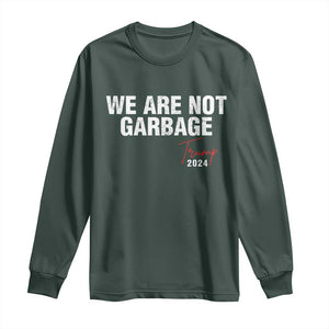 Funny Trump Garbage Long Sleeve Shirt We're Not Garbage Trump 2024 TS11 Dark Forest Green Print Your Wear