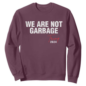 Funny Trump Garbage Sweatshirt We're Not Garbage Trump 2024 TS11 Maroon Print Your Wear