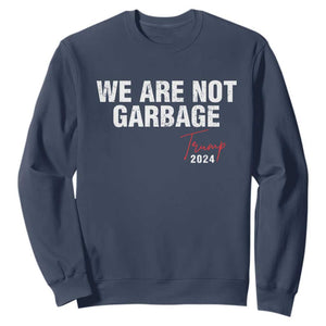 Funny Trump Garbage Sweatshirt We're Not Garbage Trump 2024 TS11 Navy Print Your Wear