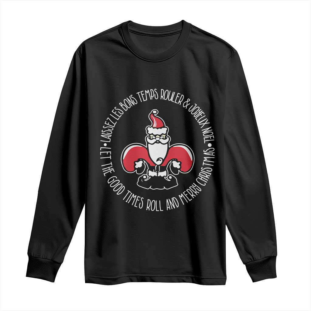 Funny Cajun Louisiana Christmas Long Sleeve Shirt Laissez Les Bons Temps Rouler & Joyeux Merry Christmas Santa Saint Symbol TS11 Black Print Your Wear