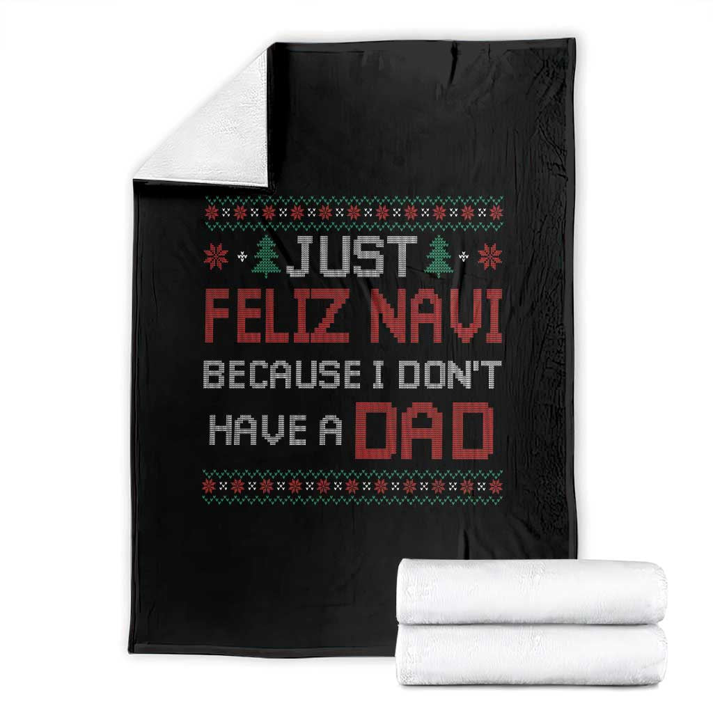 Funny Just Feliz Navi Because I Don't Have A Dad Christmas Throw Blanket TS11 Black Print Your Wear