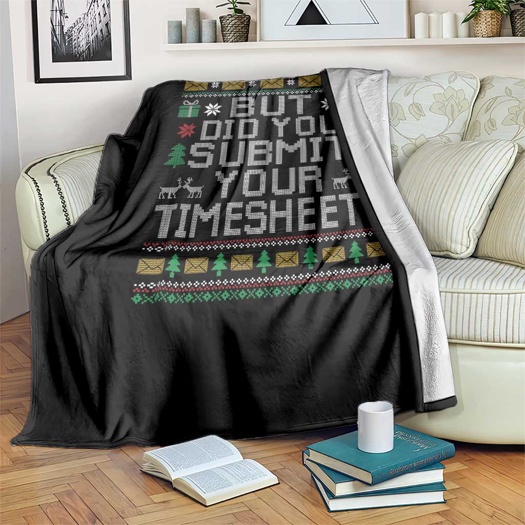 Funny Office Christmas Throw Blanket But Did You Submit Your Timesheet Holiday Work TS11 Print Your Wear