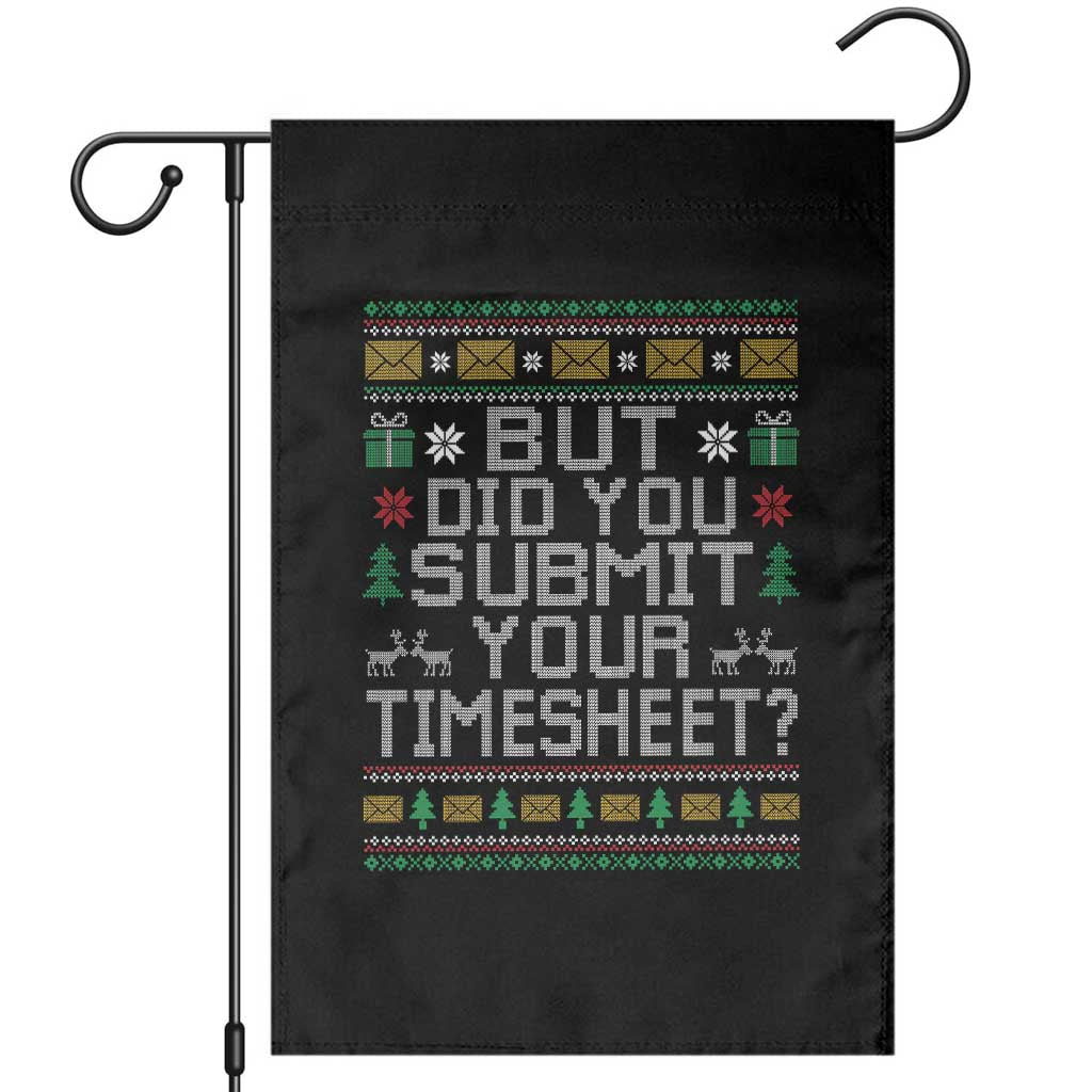Funny Office Christmas Garden Flag But Did You Submit Your Timesheet Holiday Work TS11 Black Print Your Wear