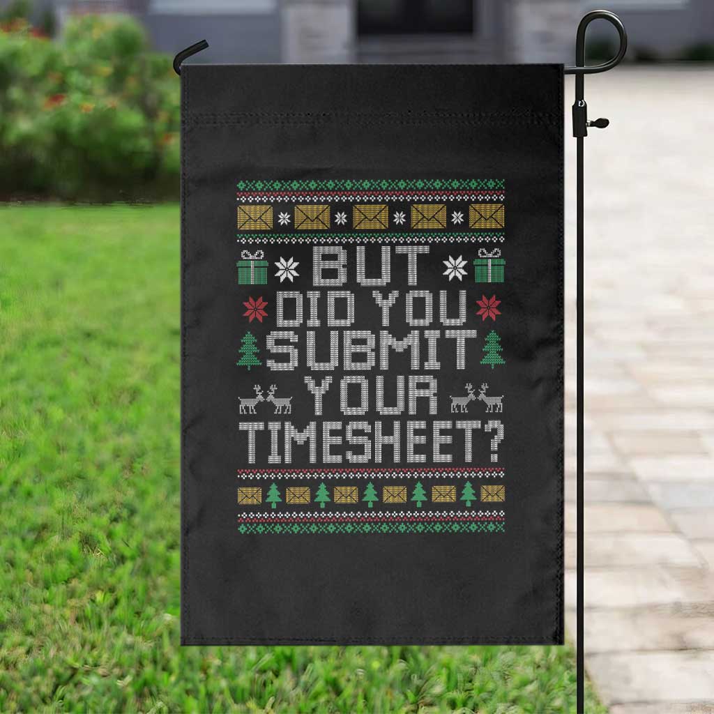 Funny Office Christmas Garden Flag But Did You Submit Your Timesheet Holiday Work TS11 Print Your Wear