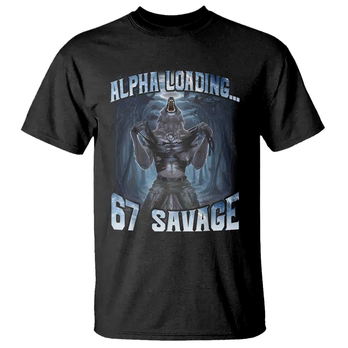 Funny 67 Alpha Wolf T Shirt Alpha Loading 67 Savage Six Seven Gen Z Meme TS11 Black Print Your Wear