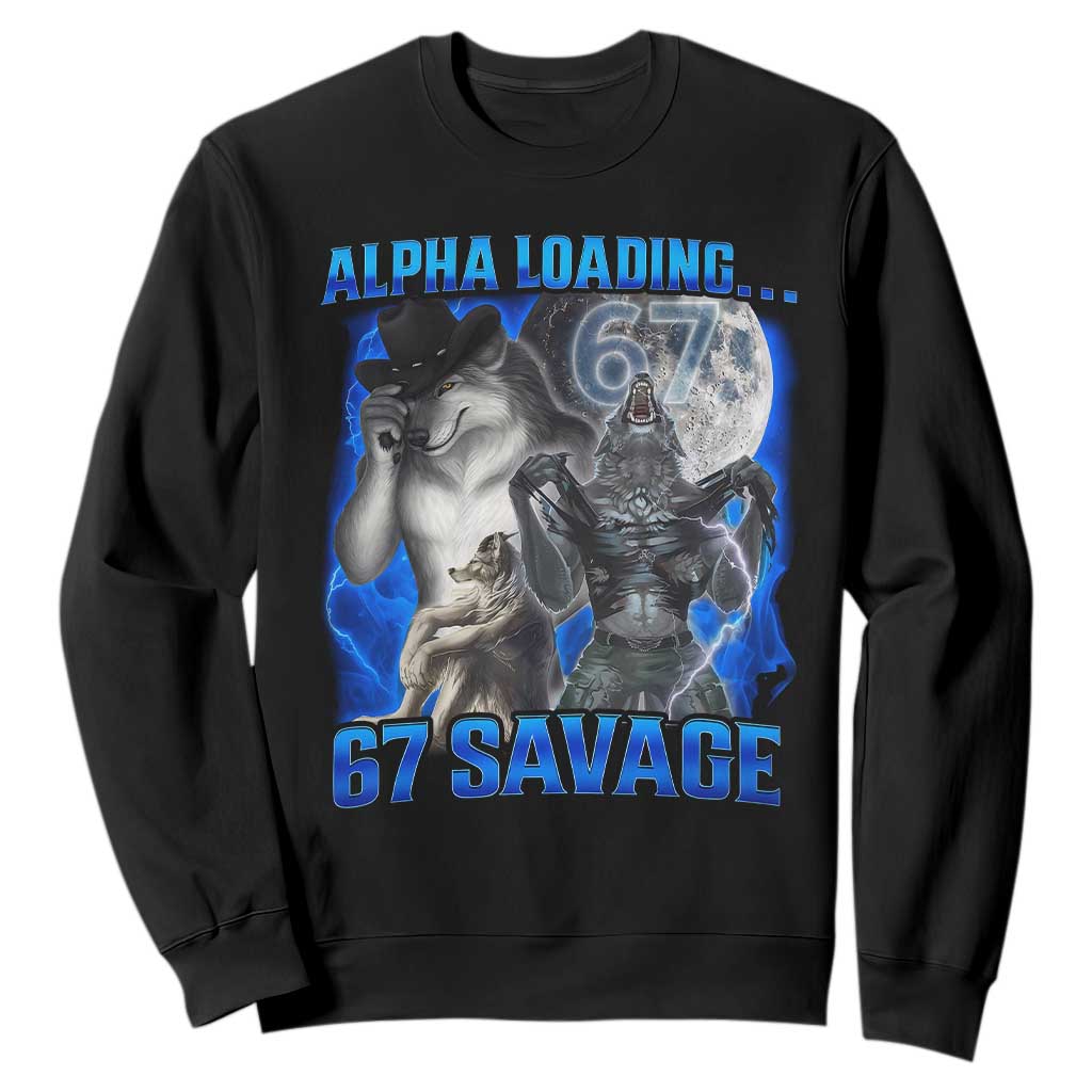 Funny Six Seven Alpha Wolf Sweatshirt Alpha Loading 67 Savage Wolves Moon Meme TS11 Black Print Your Wear