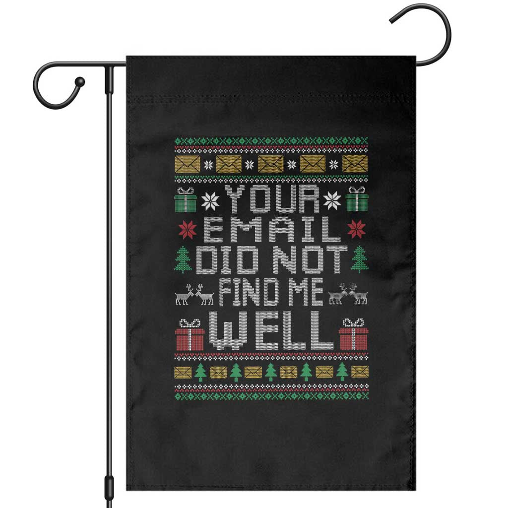 Funny Office Christmas Garden Flag Your Email Did Not Find Me Well Holiday Work TS11 Black Print Your Wear
