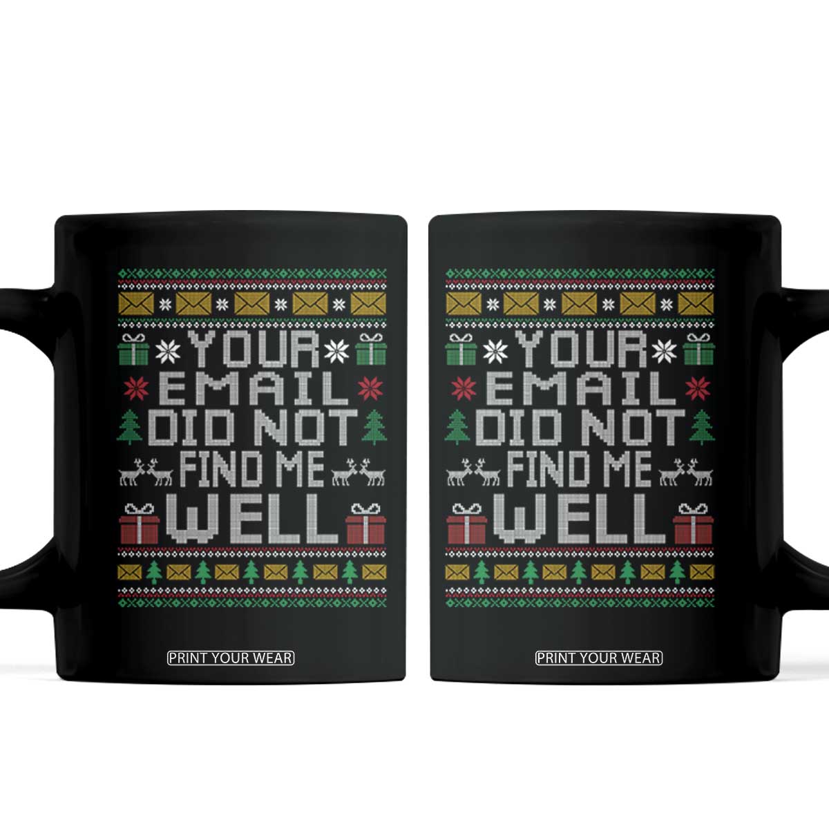 Funny Office Christmas Coffee Mug Your Email Did Not Find Me Well Holiday Work TS11 Black Print Your Wear
