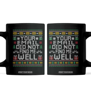 Funny Office Christmas Coffee Mug Your Email Did Not Find Me Well Holiday Work TS11 Black Print Your Wear