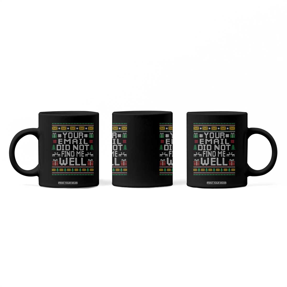 Funny Office Christmas Coffee Mug Your Email Did Not Find Me Well Holiday Work TS11 Print Your Wear
