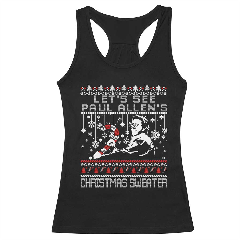 Funny Christmas Psycho Racerback Tank Top Lets See Paul Allens Christmas Sweater Serrial Killer Movie TS11 Black Print Your Wear