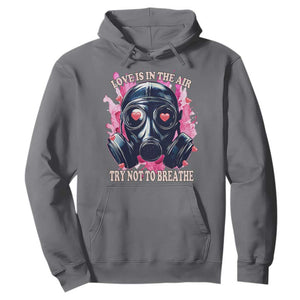 Funny Anti Valentines Day Hoodie Love Is In The Air Try Not To Breathe Gas Mask TS11 Charcoal Print Your Wear