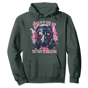 Funny Anti Valentines Day Hoodie Love Is In The Air Try Not To Breathe Gas Mask TS11 Dark Forest Green Print Your Wear