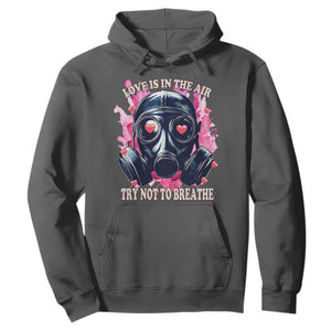 Funny Anti Valentines Day Hoodie Love Is In The Air Try Not To Breathe Gas Mask TS11 Dark Heather Print Your Wear