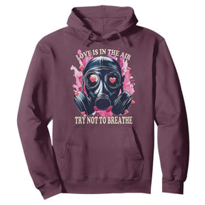 Funny Anti Valentines Day Hoodie Love Is In The Air Try Not To Breathe Gas Mask TS11 Maroon Print Your Wear