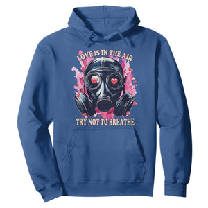 Funny Anti Valentines Day Hoodie Love Is In The Air Try Not To Breathe Gas Mask TS11 Royal Blue Print Your Wear