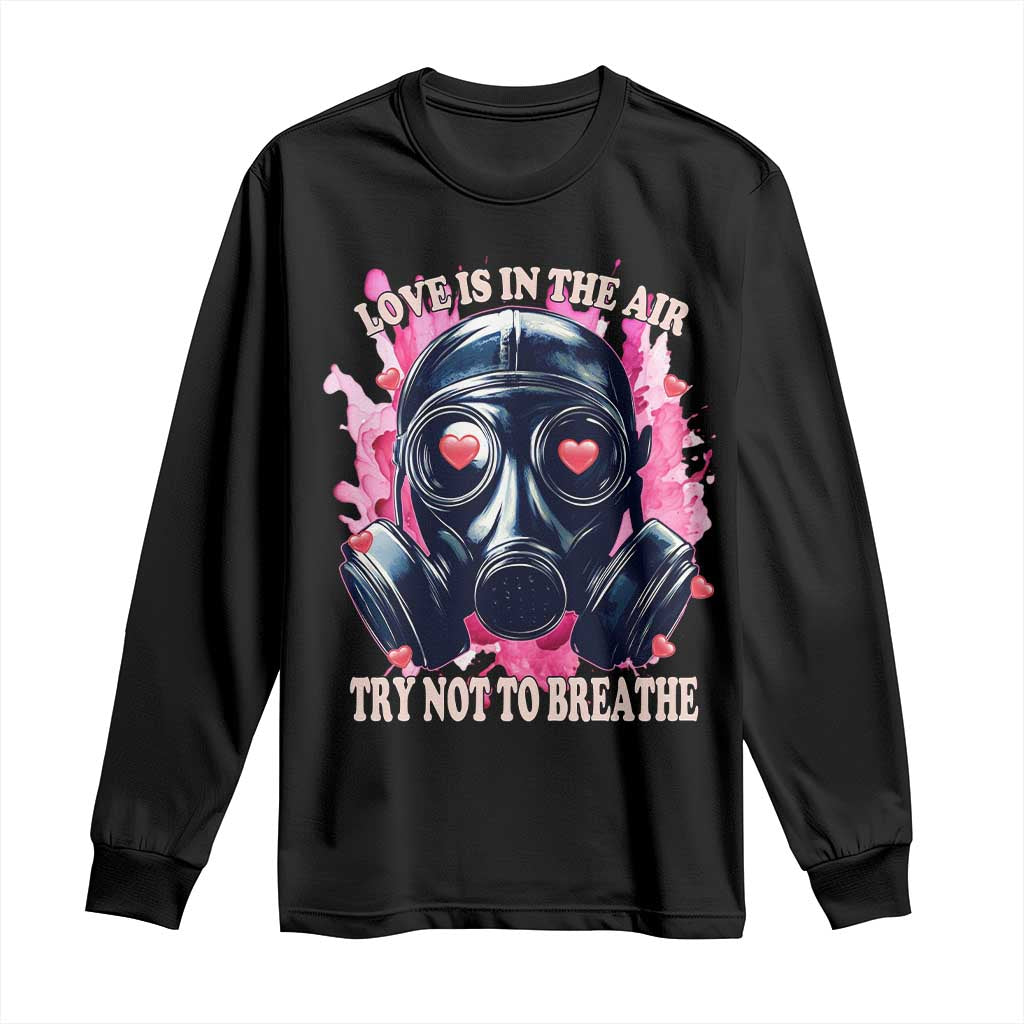 Funny Anti Valentines Day Long Sleeve Shirt Love Is In The Air Try Not To Breathe Gas Mask TS11 Black Print Your Wear