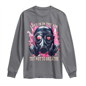 Funny Anti Valentines Day Long Sleeve Shirt Love Is In The Air Try Not To Breathe Gas Mask TS11 Charcoal Print Your Wear