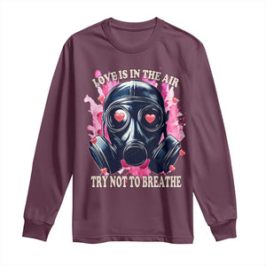 Funny Anti Valentines Day Long Sleeve Shirt Love Is In The Air Try Not To Breathe Gas Mask TS11 Maroon Print Your Wear