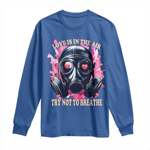 Funny Anti Valentines Day Long Sleeve Shirt Love Is In The Air Try Not To Breathe Gas Mask TS11 Royal Blue Print Your Wear