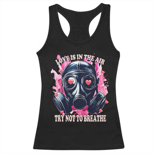 Funny Anti Valentines Day Racerback Tank Top Love Is In The Air Try Not To Breathe Gas Mask TS11 Black Print Your Wear