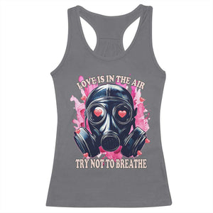 Funny Anti Valentines Day Racerback Tank Top Love Is In The Air Try Not To Breathe Gas Mask TS11 Charcoal Print Your Wear