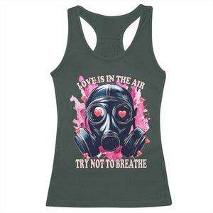 Funny Anti Valentines Day Racerback Tank Top Love Is In The Air Try Not To Breathe Gas Mask TS11 Dark Forest Green Print Your Wear