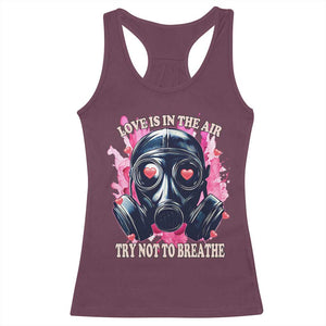 Funny Anti Valentines Day Racerback Tank Top Love Is In The Air Try Not To Breathe Gas Mask TS11 Maroon Print Your Wear