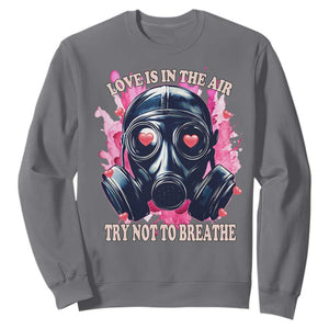 Funny Anti Valentines Day Sweatshirt Love Is In The Air Try Not To Breathe Gas Mask TS11 Charcoal Print Your Wear