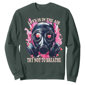 Funny Anti Valentines Day Sweatshirt Love Is In The Air Try Not To Breathe Gas Mask TS11 Dark Forest Green Print Your Wear