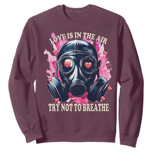 Funny Anti Valentines Day Sweatshirt Love Is In The Air Try Not To Breathe Gas Mask TS11 Maroon Print Your Wear