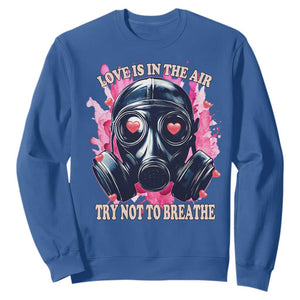 Funny Anti Valentines Day Sweatshirt Love Is In The Air Try Not To Breathe Gas Mask TS11 Royal Blue Print Your Wear