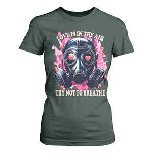 Funny Anti Valentines Day T Shirt For Women Love Is In The Air Try Not To Breathe Gas Mask TS11 Dark Forest Green Print Your Wear