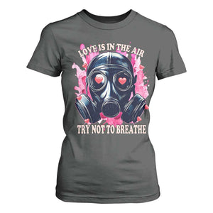 Funny Anti Valentines Day T Shirt For Women Love Is In The Air Try Not To Breathe Gas Mask TS11 Dark Heather Print Your Wear