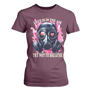 Funny Anti Valentines Day T Shirt For Women Love Is In The Air Try Not To Breathe Gas Mask TS11 Maroon Print Your Wear