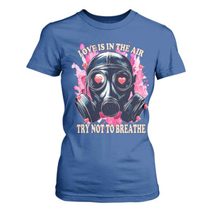 Funny Anti Valentines Day T Shirt For Women Love Is In The Air Try Not To Breathe Gas Mask TS11 Royal Blue Print Your Wear