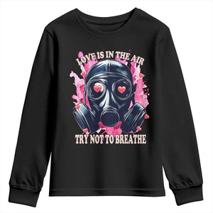 Funny Anti Valentines Day Youth Sweatshirt Love Is In The Air Try Not To Breathe Gas Mask TS11 Black Print Your Wear